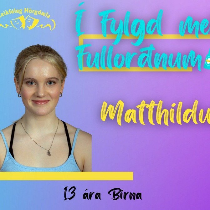 Í fylgd með fullorðnum, Matthildur Ingimarsdóttir, á Flugumýri leikur 13 ára Birnu. 